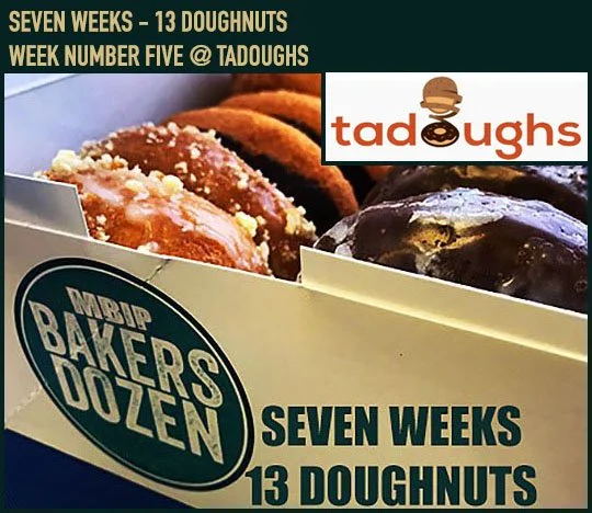 Baker's Dozen - Seven Weeks - 13 Doughnuts- Week Number Five